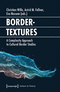 bokomslag Bordertextures - A Complexity Approach to Cultural Border Studies