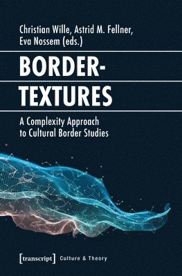 bokomslag Bordertextures - A Complexity Approach to Cultural Border Studies