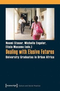 bokomslag Dealing with Elusive Futures - University Graduates in Urban Africa