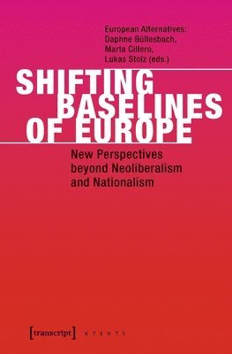 Daphne Büllesbach, European Alternatives, Lukas Stolz, Marta Cillero, Daphne Bullesbach, Daphne Büllesbach, European Alternatives - Shifting Baselines of Europe – New Perspectives beyond Neoliberalism and Nationalism, Häftad