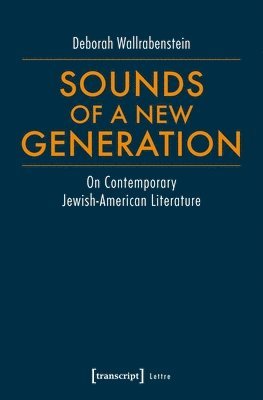 Deborah Wallrabenstein - Sounds of a New Generation – On Contemporary Jewish–American Literature, Häftad