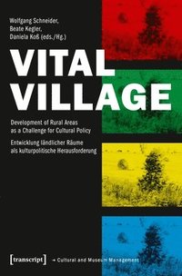 bokomslag Vital Village  Development of Rural Areas as a Challenge for Cultural Policy
