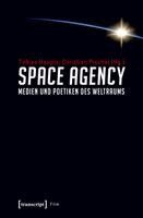 Tobias Haupts - Space Agency - Medien und Poetiken des Weltraums, Häftad
