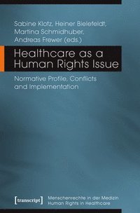 bokomslag Healthcare as a Human Rights Issue - Normative Profile, Conflicts, and Implementation