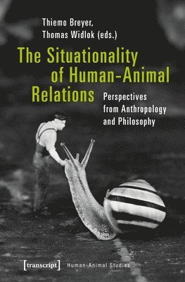 Thiemo Breyer, Thomas Widlok, Thiemo Breyer, Thomas Widlok - Situationality of Human–Animal Relations – Perspectives from Anthropology and Philosophy, Häftad