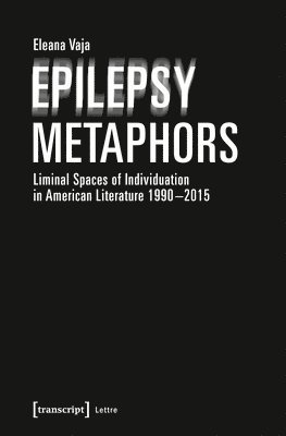 Epilepsy Metaphors  Liminal Spaces of Individuation in American Literature, 19902015 1