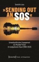 bokomslag 'Sending Out an SOS' - Umweltpolitisches Engagement von Musiker*innen im anglophonen Raum (1960-2023)