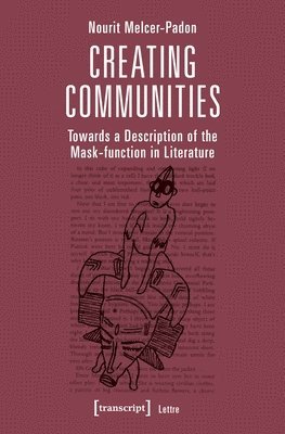 Nourit Melcer–padon - Creating Communities – Towards a Description of the Mask–function in Literature, Häftad