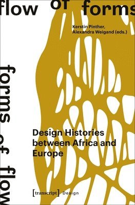 Flow of Forms / Forms of Flow – Design Histories between Africa and Europe