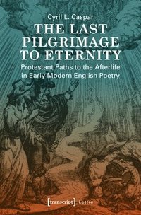 bokomslag Last Pilgrimage to Eternity - Protestant Paths to the Afterlife in Early Modern English Poetry