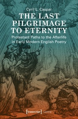 bokomslag Last Pilgrimage to Eternity - Protestant Paths to the Afterlife in Early Modern English Poetry
