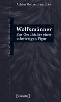 Achim Geisenhanslüke - Wolfsmänner, Häftad