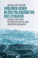 Markus Gottschling - Verloren Gehen in den Polargebieten der Literatur, Häftad