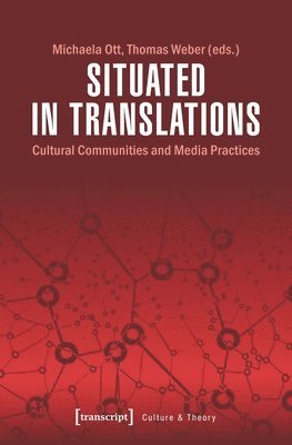 bokomslag Situated in Translations - Cultural Communities and Media Practices