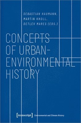 Sebastian Haumann, Martin Knoll, Detlev Mare, Sebastian Haumann, Martin Knoll - Concepts of Urban–Environmental History, Häftad