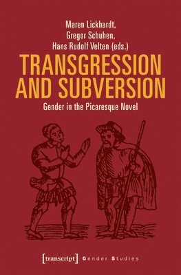 Maren Lickhardt, Gregor Schuhen, Hans Rudolf Velten, Maren Lickhardt, Gregor Schuhen - Transgression and Subversion – Gender in the Picaresque Novel, Häftad