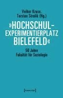 »Hochschulexperimentierplatz Bielefeld« - 50 Jahre Fakultät für Soziologie 1