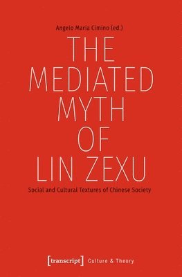 The Mediated Myth of Lin Zexu  Social and Cultural Textures of Chinese Society 1