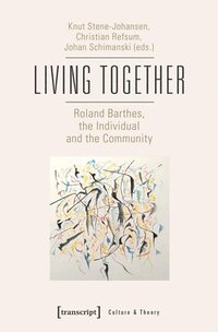 bokomslag Living Together  Roland Barthes, the Individual and the Community
