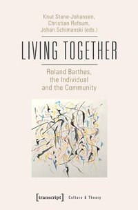 bokomslag Living Together - Roland Barthes, the Individual and the Community