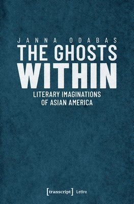Janna Odabas - Ghosts Within – Literary Imaginations of Asian America, Häftad