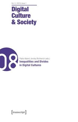 Annika Richterich, Karin Wenz, Mathias Fuchs, Pablo Abend, Ramón Reichert, Ramon Reichert, Annika Richterich, Karin Wenz - Digital Culture & Society (DCS) Vol. 5, Issue 1/ – Inequalities and Divides in Digital Cultures, Häftad