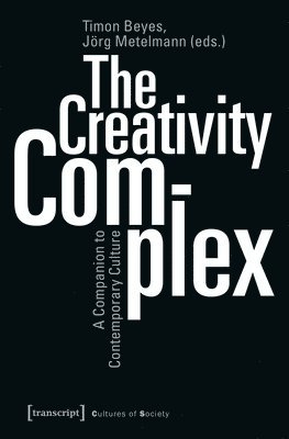 Creativity Complex – A Companion to Contemporary Culture