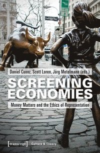 bokomslag Screening Economies  Money Matters and the Ethics of Representation