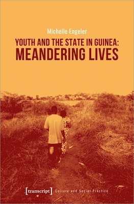 bokomslag Youth and the State in Guinea - Meandering Lives