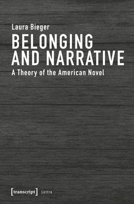 Belonging and Narrative  A Theory of the American Novel 1