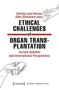 bokomslag Ethical Challenges of Organ Transplantation  Current Debates and International Perspectives