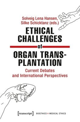 Ethical Challenges of Organ Transplantation  Current Debates and International Perspectives 1