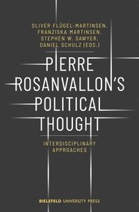 bokomslag Pierre Rosanvallons Political Thought  Interdisciplinary Approaches