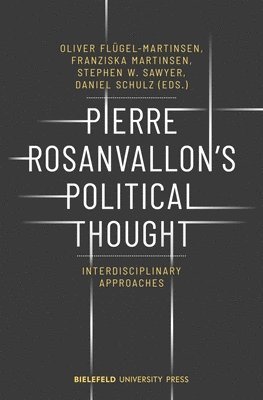 Pierre Rosanvallons Political Thought  Interdisciplinary Approaches 1