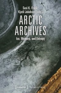 bokomslag Arctic Archives  Ice, Memory, and Entropy
