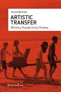 bokomslag Artistic Transfer  Efficiency Through Unruly Thinking