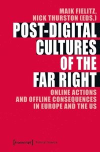 bokomslag PostDigital Cultures of the Far Right  Online Actions and Offline Consequences in Europe and the US