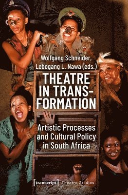 bokomslag Theatre in Transformation  Artistic Processes and Cultural Policy in South Africa