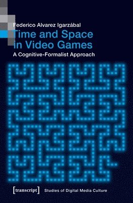 Federico Alvare Igarzábal, Federico Alvare Igarzabal, Federico Alvarez Igarzábal - Time and Space in Video Games – A Cognitive–Formalist Approach, Häftad