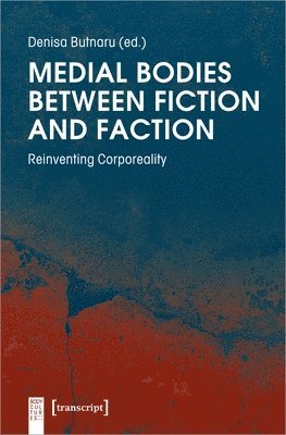 bokomslag Medial Bodies Between Fiction and Faction  Reinventing Corporeality