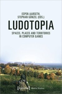 bokomslag Ludotopia  Spaces, Places, and Territories in Computer Games