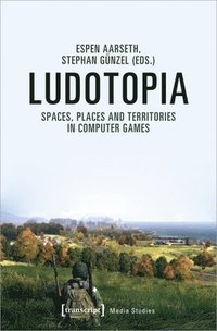 bokomslag Ludotopia - Spaces, Places, and Territories in Computer Games
