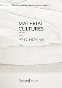 bokomslag Material Cultures of Psychiatry