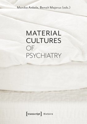 Material Cultures of Psychiatry 1