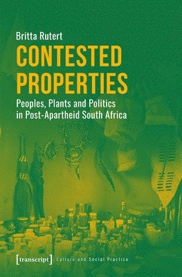bokomslag Contested Properties - Peoples, Plants, and Politics in Post-Apartheid South Africa