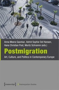 bokomslag Postmigration - Art, Culture, and Politics in Contemporary Europe
