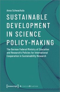 bokomslag Sustainable Development in Science PolicyMaking  The German Federal Ministry of Education and Researchs Policies for International Cooperation