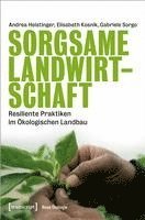 Andrea Heistinger, Elisabeth Kosnik, Gabriele Sorgo - Sorgsame Landwirtschaft, Häftad