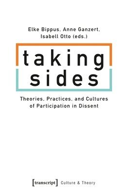 bokomslag Taking Sides  Theories, Practices, and Cultures of Participation in Dissent