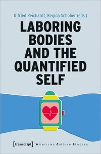 bokomslag Laboring Bodies and the Quantified Self